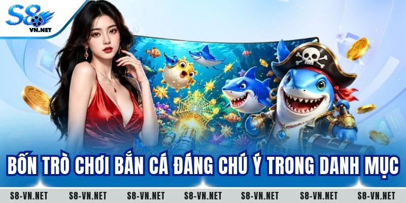 Bốn trò chơi bắn cá đáng chú ý trong danh mục