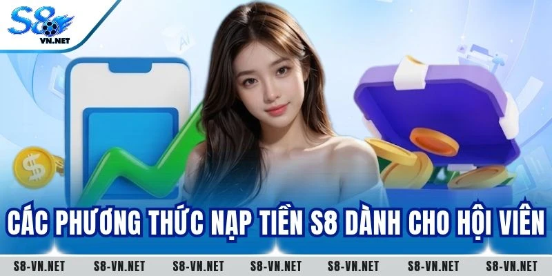 Các phương thức nạp tiền S8 dành cho hội viên