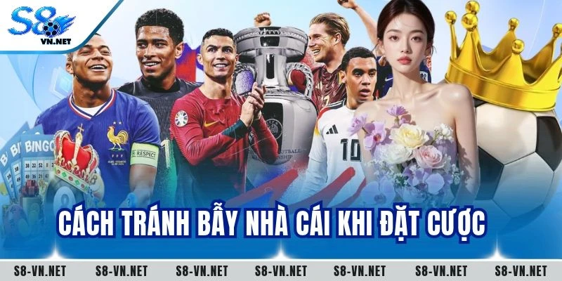 Cách tránh bẫy nhà cái khi đặt cược