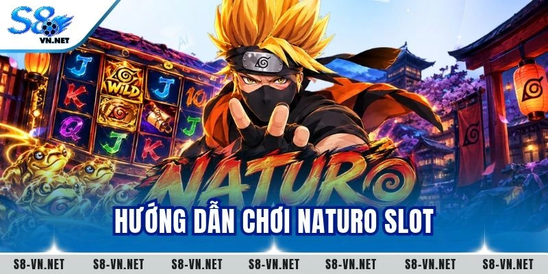 Hướng Dẫn Chơi Naruto Slot