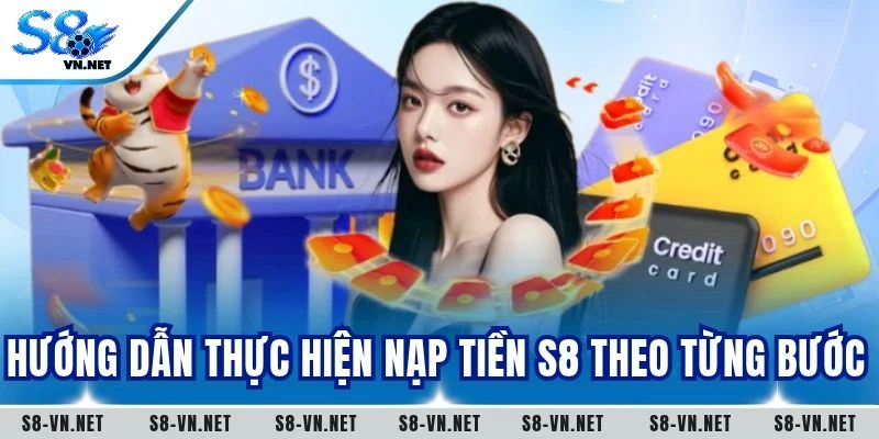 Hướng dẫn thực hiện nạp tiền S8 theo từng bước
