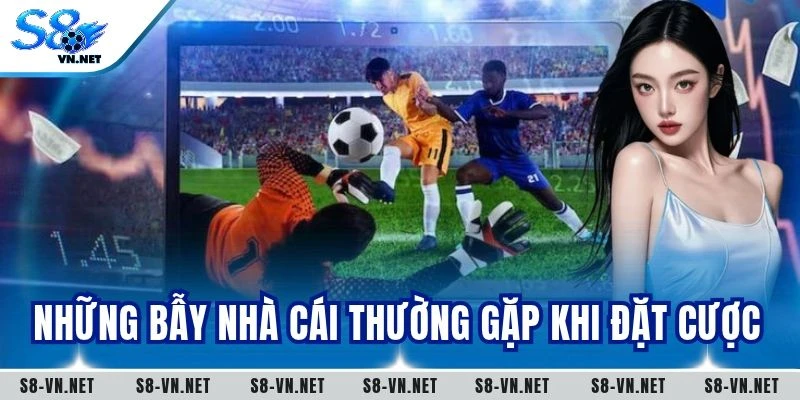 Những bẫy nhà cái thường gặp khi đặt cược