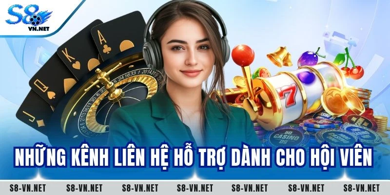 Những kênh liên hệ hỗ trợ dành cho hội viên
