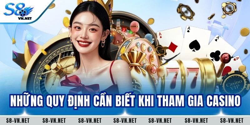 Những quy định cần biết khi tham gia Casino