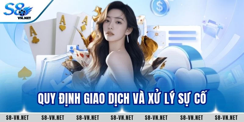 Quy định giao dịch và xử lý sự cố