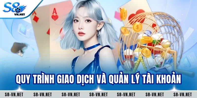 Quy trình giao dịch và quản lý tài khoản