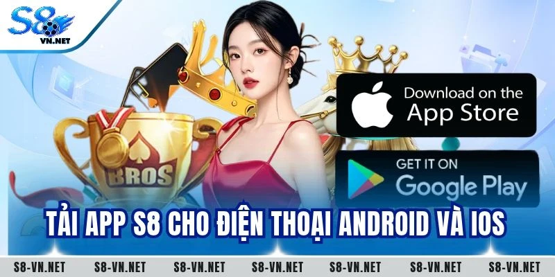 Hướng dẫn tải app S8 cho điện thoại Android và iOS