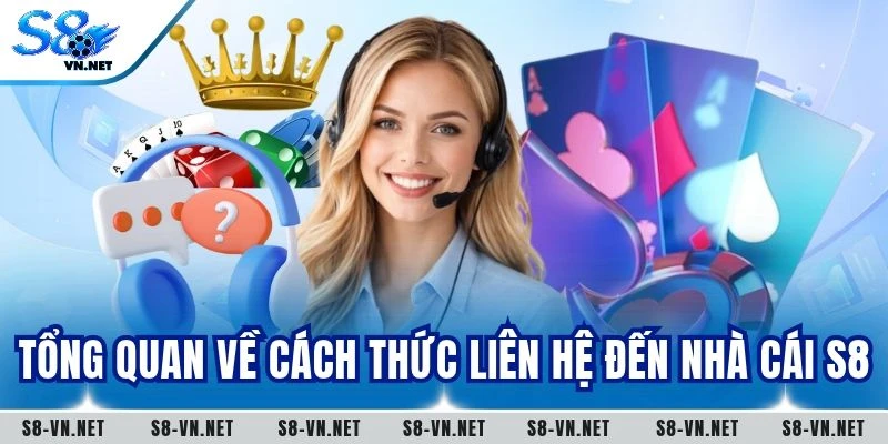Tổng quan về cách thức liên hệ đến nhà cái S8