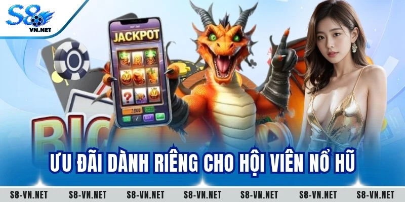 Ưu đãi dành riêng cho hội viên nổ hũ